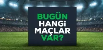 27 ARALIK CUMARTESİ MAÇ PROGRAMI: Bugün maç var mı, hangi maçlar var, kimin maçı var, saat kaçta?