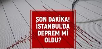 İstanbul'da deprem mi oldu? SON DAKİKA! 27 Aralık İstanbul'da az önce nerede deprem oldu?
