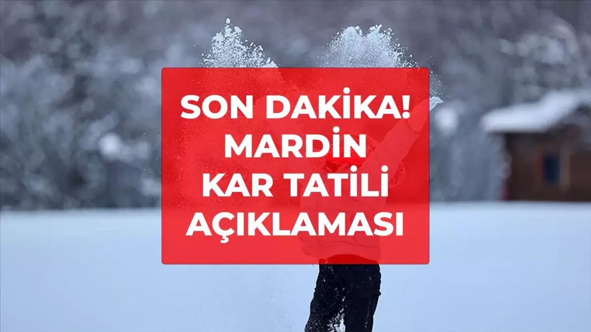 Mardin okullar tatil mi? 31 Aralık Mardin'de yarın okullar tatil mi, Mardin Valiliği tatil açıklaması yapt...