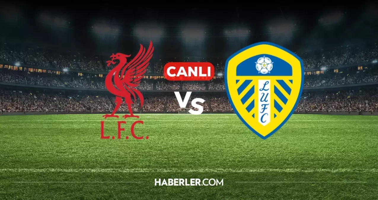 Liverpool Leeds United CANLI nereden izlenir? Liverpool Leeds United maçı hangi kanalda, nereden izlenir?