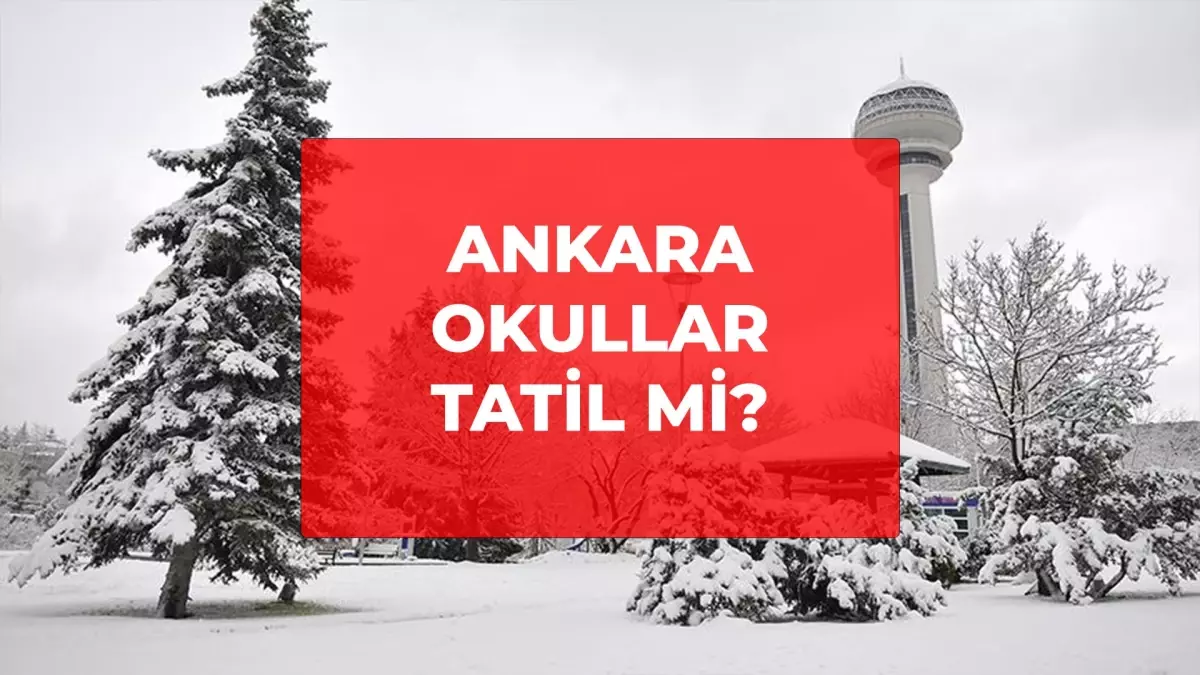 ANKARA OKULLAR TATİL Mİ? Son Dakika Ankara 2 Ocak okullar tatil mi, Ankara Valiliği duyurular!