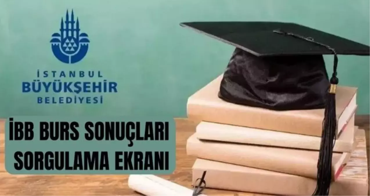 İBB BURS SONUÇLARI SORGULAMA EKRANI: İBB burs sonuçları açıklandı mı? 2026 İBB burs ücreti ne kadar olacak...