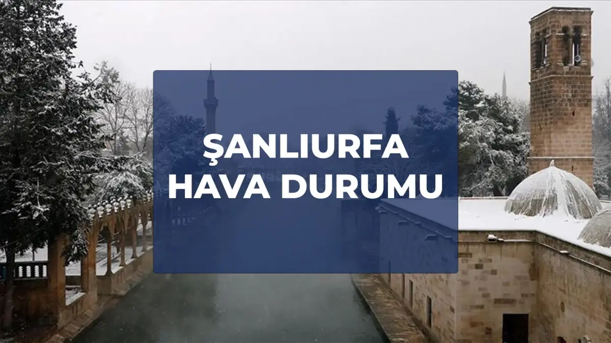 Şanlıurfa Hava Durumu 2-3 Ocak 2026! Kar yağacak mı, Şanlıurfa'da hava durumu yarın nasıl olacak?