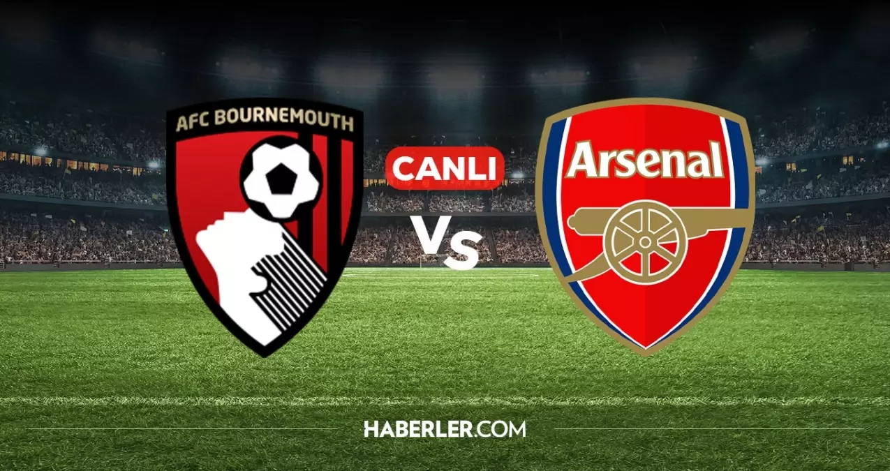 Bournemouth Arsenal CANLI nereden izlenir? Bournemouth Arsenal maçı hangi kanalda, nereden izlenir?
