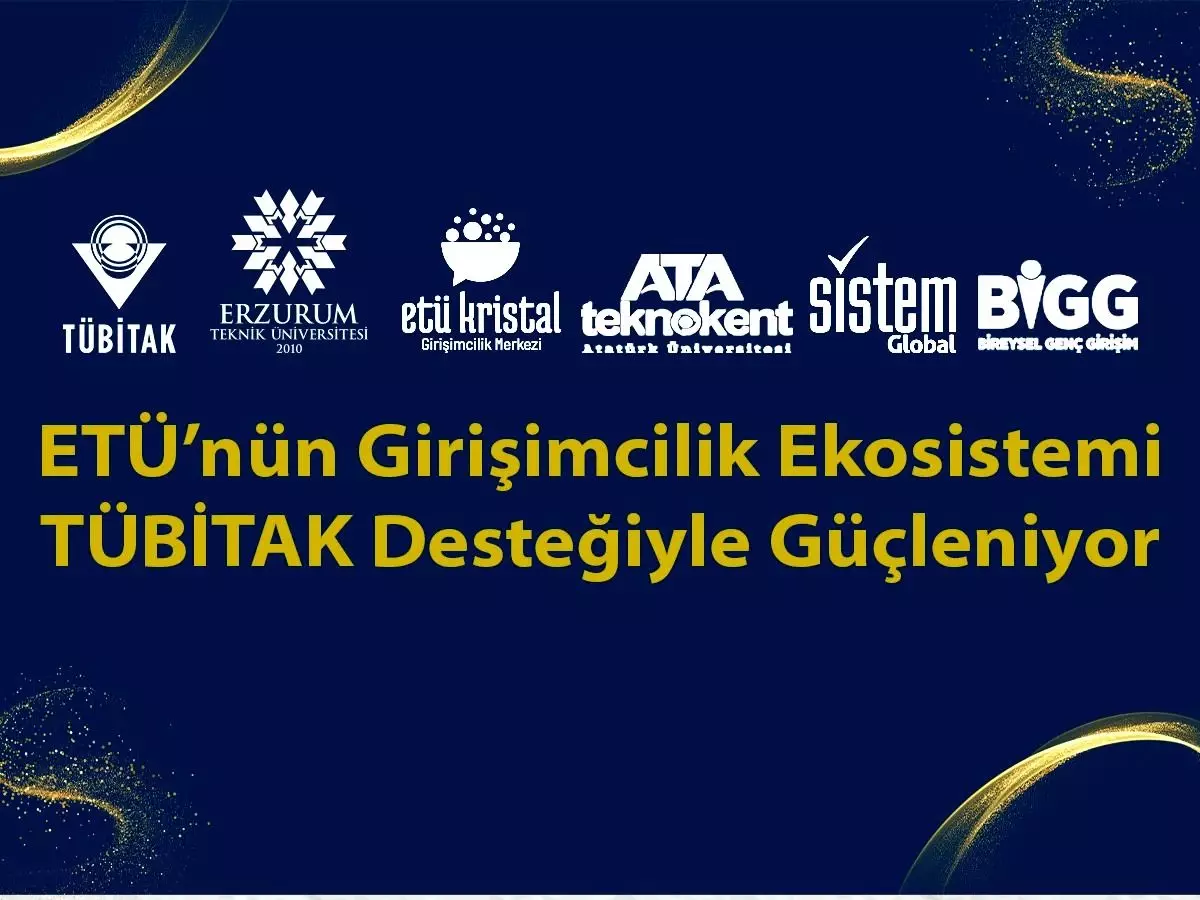 ETÜ'nün girişimcilik ekosistemi TÜBİTAK desteğiyle güçleniyor