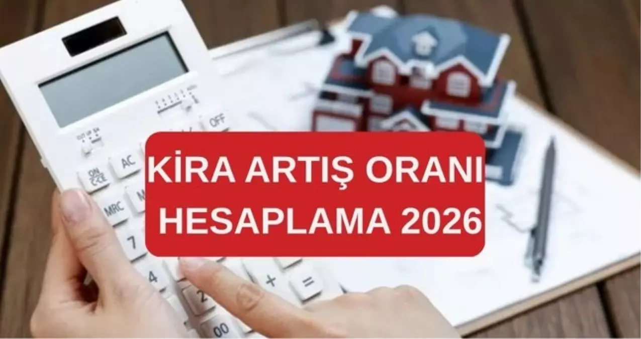 KİRA ARTIŞ ORANI HESAPLAMA 2026: Ocak ayı kira artış oranı ne kadar, belli oldu mu? TÜİK Tefe Tüfe enflasy...