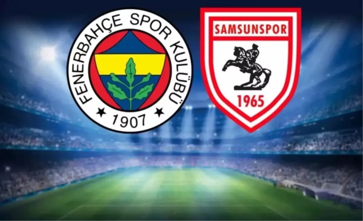 Fenerbahçe Samsunspor tek maç mı rövanşı var mı?
