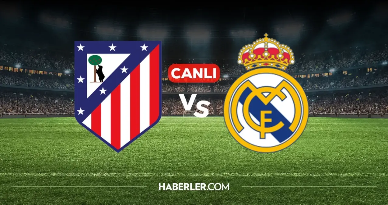 Atletico Madrid Real Madrid CANLI izle! Atletico Madrid Real Madrid maçı hangi kanalda, nereden izlenir?