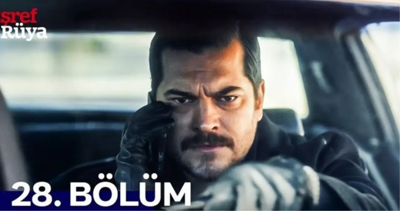 Kanal D Eşref Rüya 28. bölüm Full HD izle! Eşref Rüya son bölüm tek parça izle!