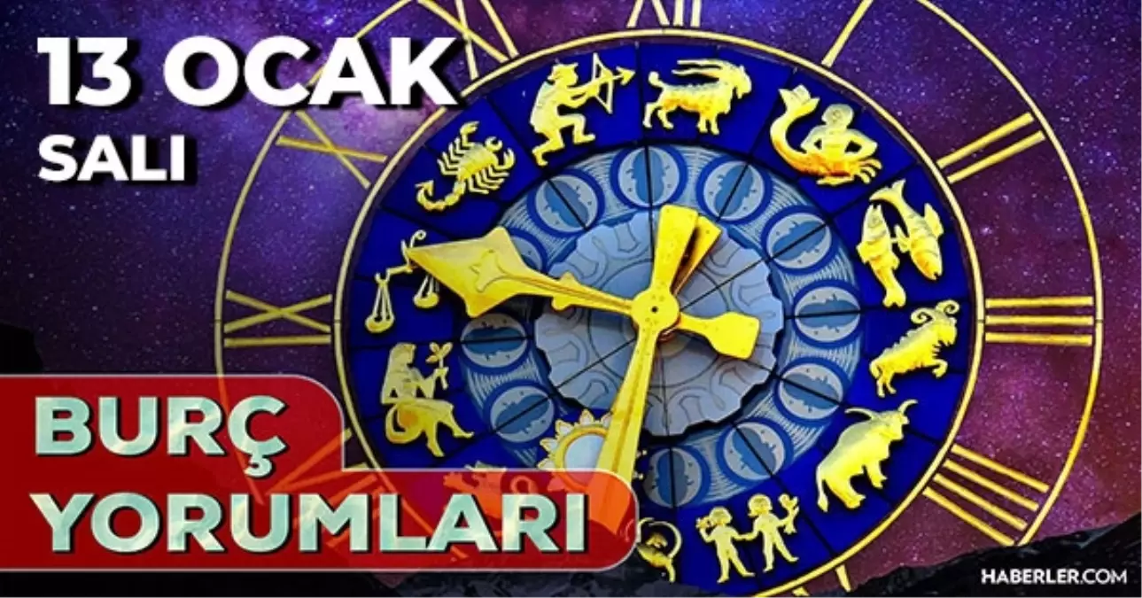 Burç yorumları 13 Ocak 2026! Günlük burç yorumları AŞK, EVLİLİK, KARİYER Aslan, Balık, Kova, Oğlak burcu y...