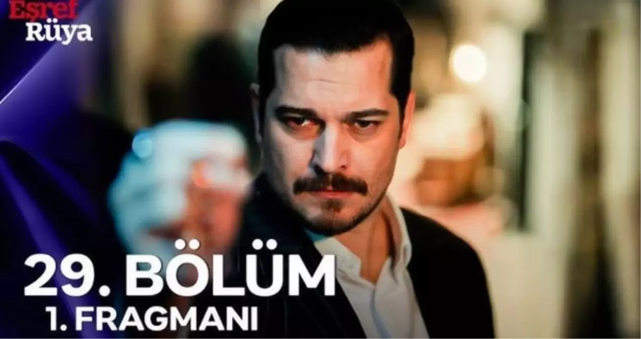 EŞREF RÜYA 29. BÖLÜM FRAGMANI İZLE: Eşref Rüya 29. bölüm fragmanı full, HD nereden izlenir, yayınlandı mı?