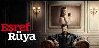 Eşref Rüya final mi yapacak, Eşref Rüya bitiyor mu?