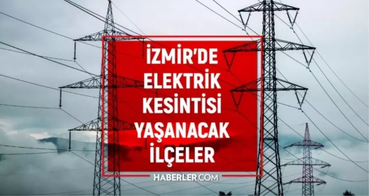 İzmir GEDİZ elektrik kesintisi! 15-16 Ocak İzmir'de elektrik kesintisi ne zaman bitecek, elektrikler ne za...