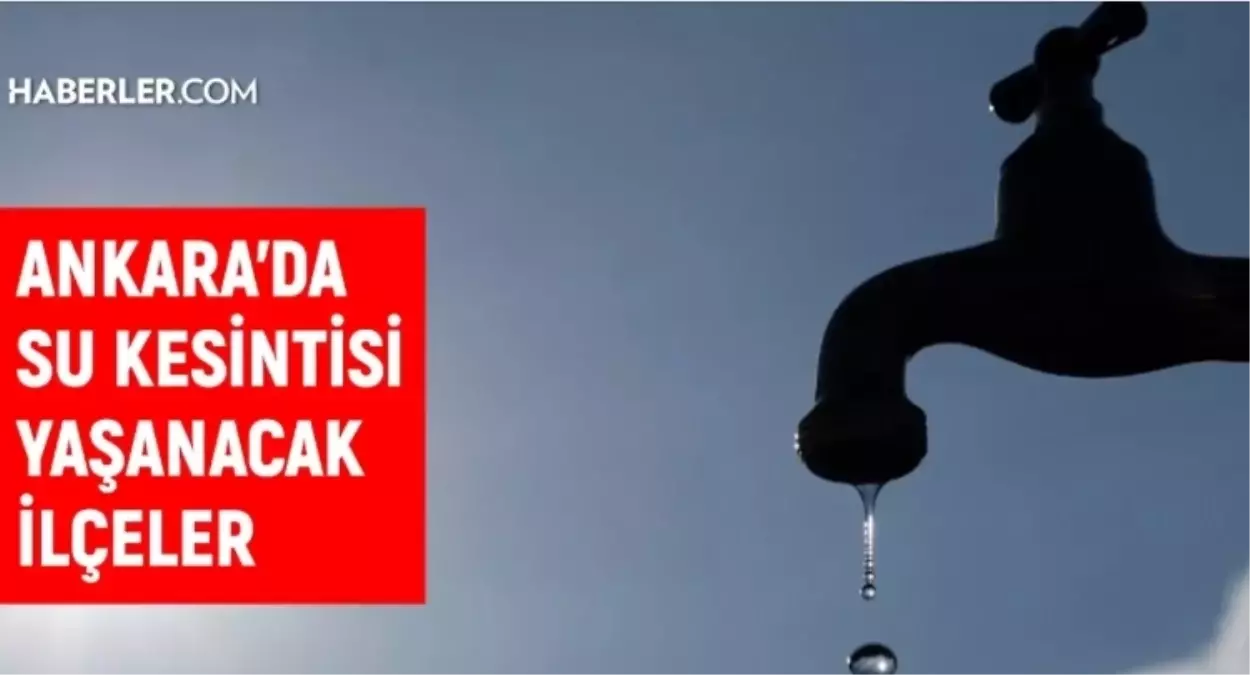ASKİ Ankara su kesintisi! 17-18 Ocak 2026 hafta sonu Ankara'da su kesintisi ne zaman bitecek, sular ne zam...