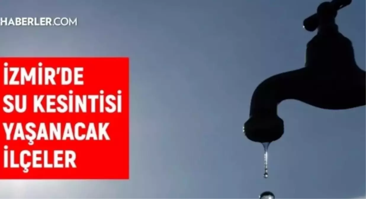 İzmir su kesintisi! İZSU 17-18 Ocak 2026 hafta sonu İzmir su kesintisi ne zaman bitecek, sular ne zaman ge...