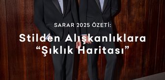 SARAR 2025 Özeti: Stilden Alışkanlıklara 'Şıklık Haritası'