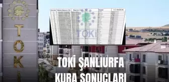 TOKİ KURA SONUÇLARI (TAM İSİM LİSTESİ): TOKİ Şanlıurfa kura sonuçları nasıl öğrenilir? TOKİ Şanlıurfa kura sonuçları isim listesi!