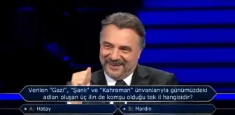 Verilen 'Gazi', 'Şanlı' ve 'Kahraman' ünvanlarıyla günümüzdeki adları oluşan üç ilin de komşu olduğu tek il hangisidir?
