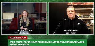 Alper Kınar: Musaba ve Guendouzi olsaydı Fenerbahçe-Aston Villa maçının sonucu değişirdi
