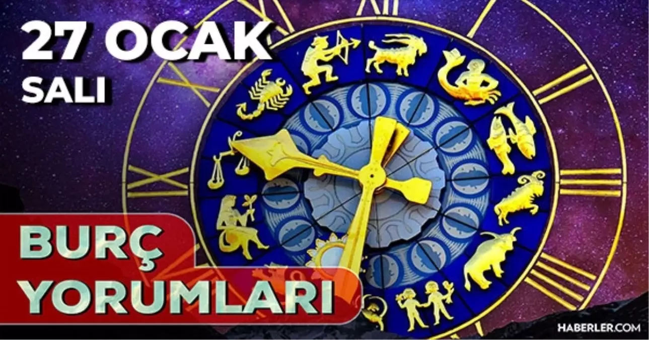 Burç yorumları 27 Ocak 2026! Günlük burç yorumları AŞK, EVLİLİK, KARİYER Boğa, Kova, Başak, İkizler burcu ...