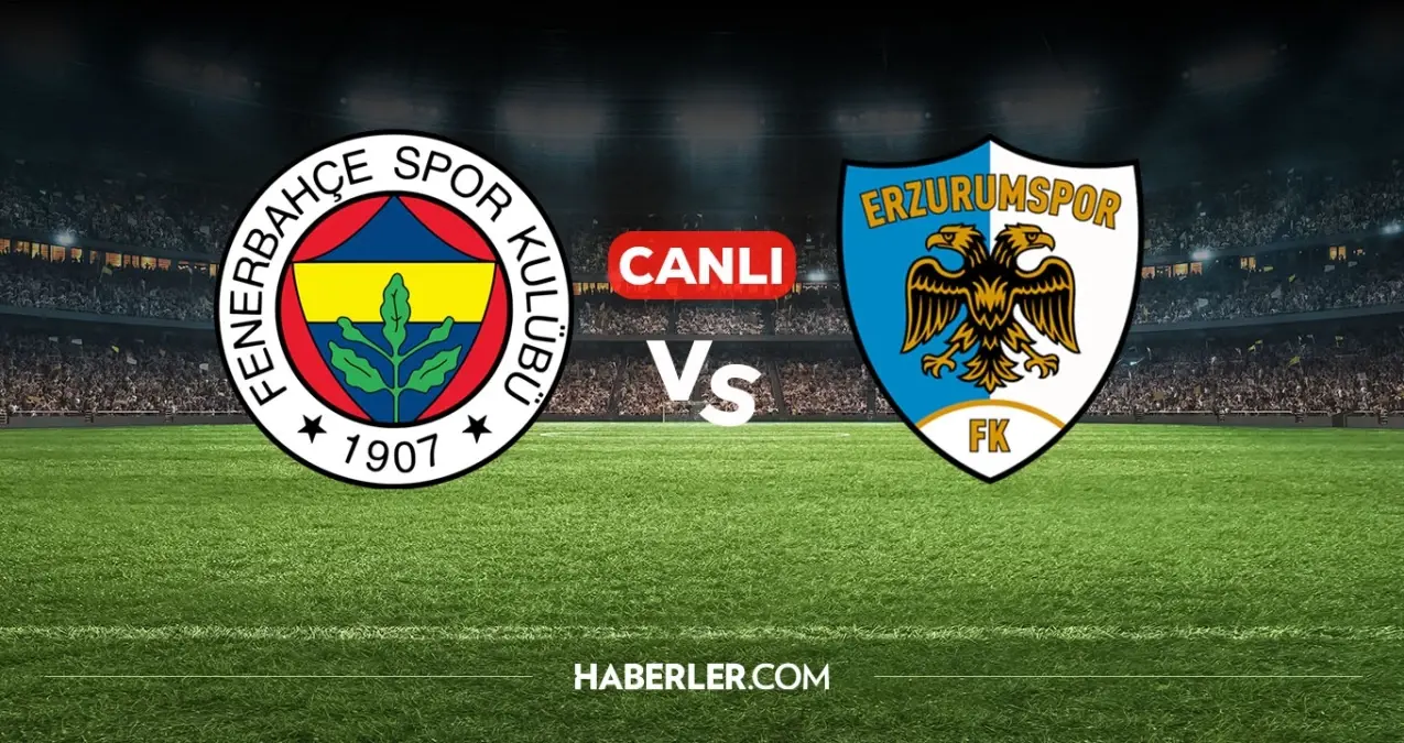 Fenerbahçe Erzurumspor CANLI izle! Fenerbahçe Erzurumspor maçı hangi kanalda, nereden izlenir?