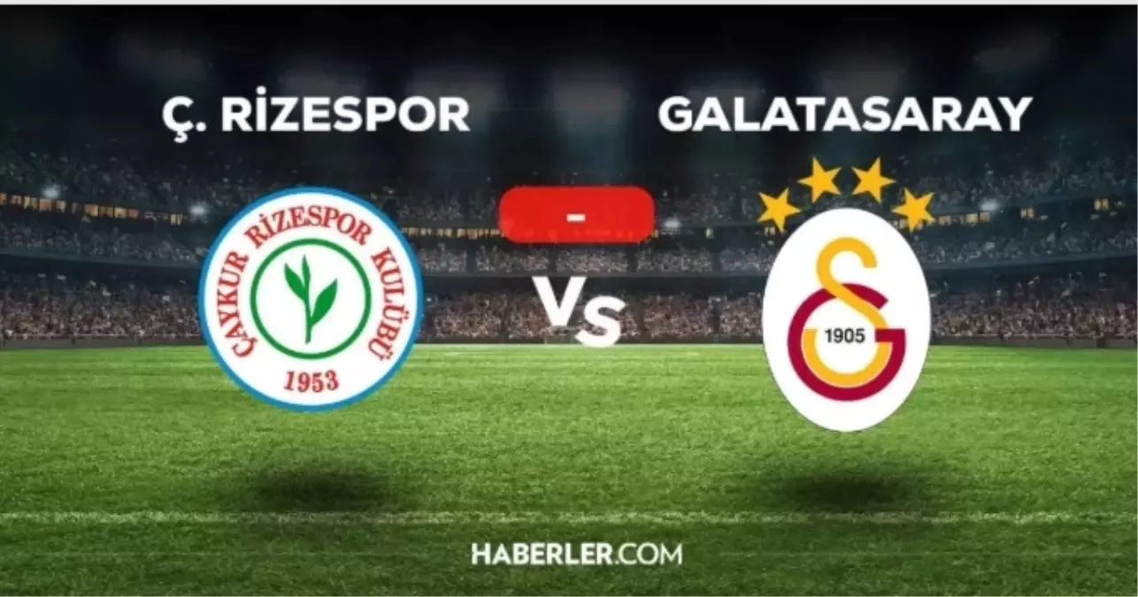 Ç.Rizespor Galatasaray maçı hangi kanalda? Ç.Rizespor Galatasaray maçını hangi kanal veriyor, nereden izlenir?