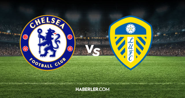 Chelsea Leeds United CANLI nereden izlenir? Chelsea Leeds United maçı hangi kanalda, nereden izlenir?