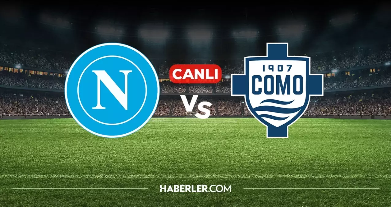 Napoli Como CANLI nereden izlenir? Napoli Como maçı hangi kanalda, nereden izlenir?