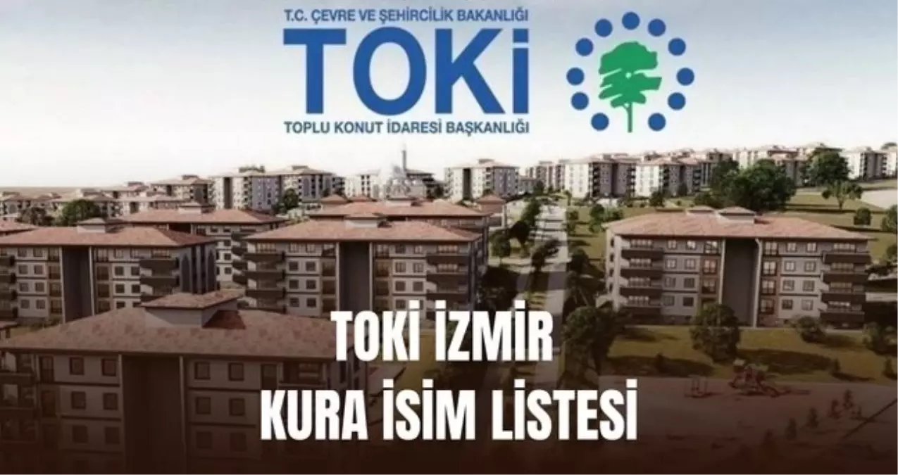 TOKİ İZMİR kura isim listesi (TAM LİSTE): TOKİ İzmir kura isim listesi açıklandı mı? İzmir TOKİ kura çekil...
