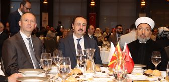 Diyanet İşleri Başkanı Arpaguş, Kuzey Makedonya'da iftar programında konuştu Açıklaması