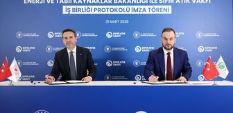 Enerji ve Tabii Kaynaklar Bakanlığı ile Sıfır Atık Vakfı arasında işbirliği protokolü imzalandı