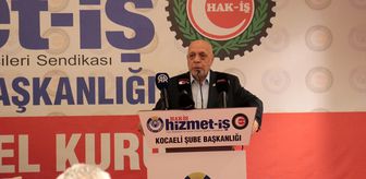 HAK-İŞ Genel Başkanı Arslan, Kocaeli'de konuştu Açıklaması