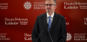İletişim Başkanı Duran, 'Hayata Dokunan Kadınlar' konulu fotoğraf sergisinin açılışında konuştu Açıklaması
