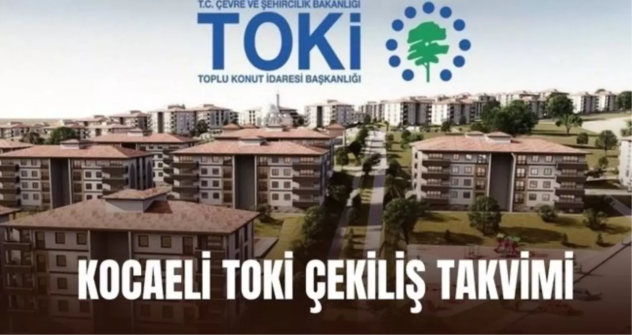 Kocaeli TOKİ kura çekilişi ne zaman 2026? TOKİ Kocaeli kura çekilişinin tarihi değişti mi, hangi gün yapıl...
