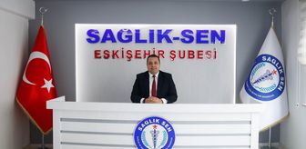 Sağlık-Sen Eskişehir Şube Başkanı Köksal'dan 14 Mart Tıp Bayramı mesajı