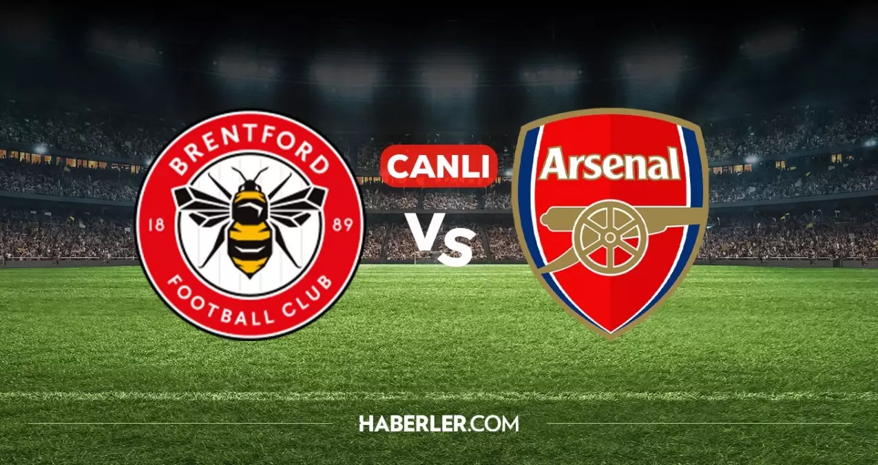 Brentford Arsenal CANLI nereden izlenir? Brentford Arsenal maçı hangi kanalda, nereden izlenir?