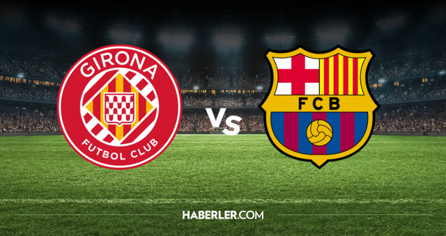 Girona Barcelona CANLI nereden izlenir? Girona Barcelona maçı hangi kanalda, nereden izlenir?
