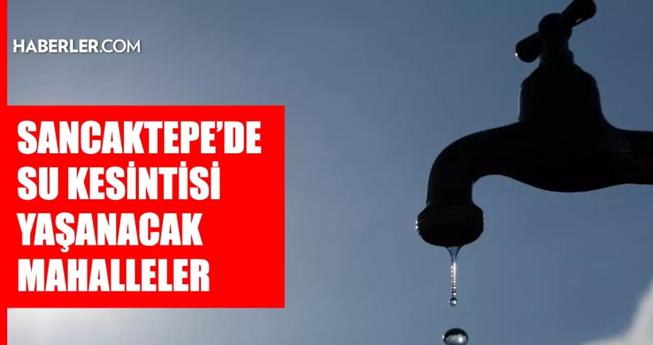 İstanbul SANCAKTEPE su kesintisi! 16-17 Şubat İSKİ Sancaktepe su kesintisi ne zaman bitecek, sular ne zama...