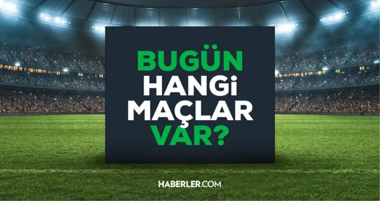 Bugün maç var mı? 18 Şubat Çarşamba bugün kimin maçı var, hangi kanalda?