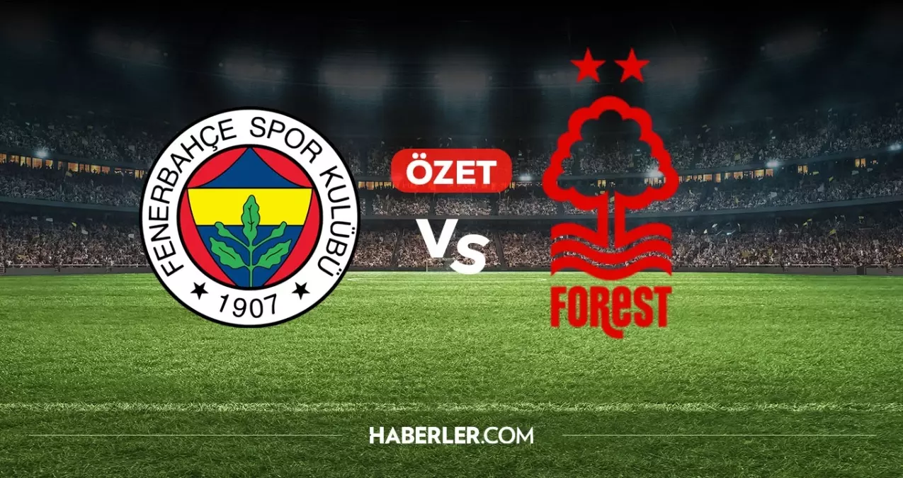 Fenerbahçe Nottingham Forest maç özeti ve golleri! (ÖZET) Fenerbahçe Nottingham Forest kaç kaç bitti, goll...