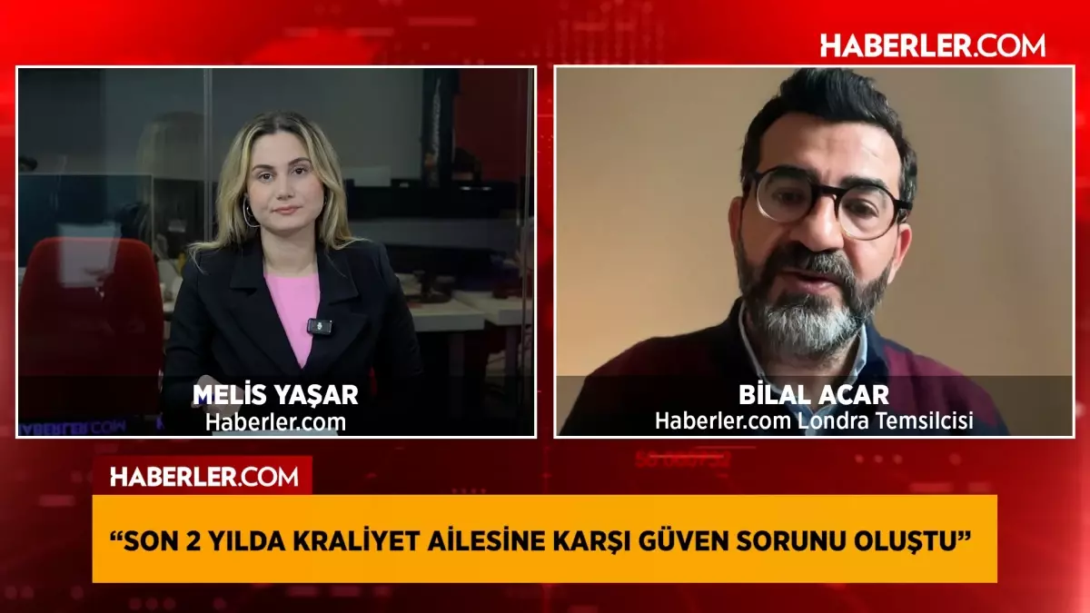Haberler.com Londra Temsilcisi Bilal Acar: Son 2 yılda kraliyet ailesine karşı güven sorunu oluştu