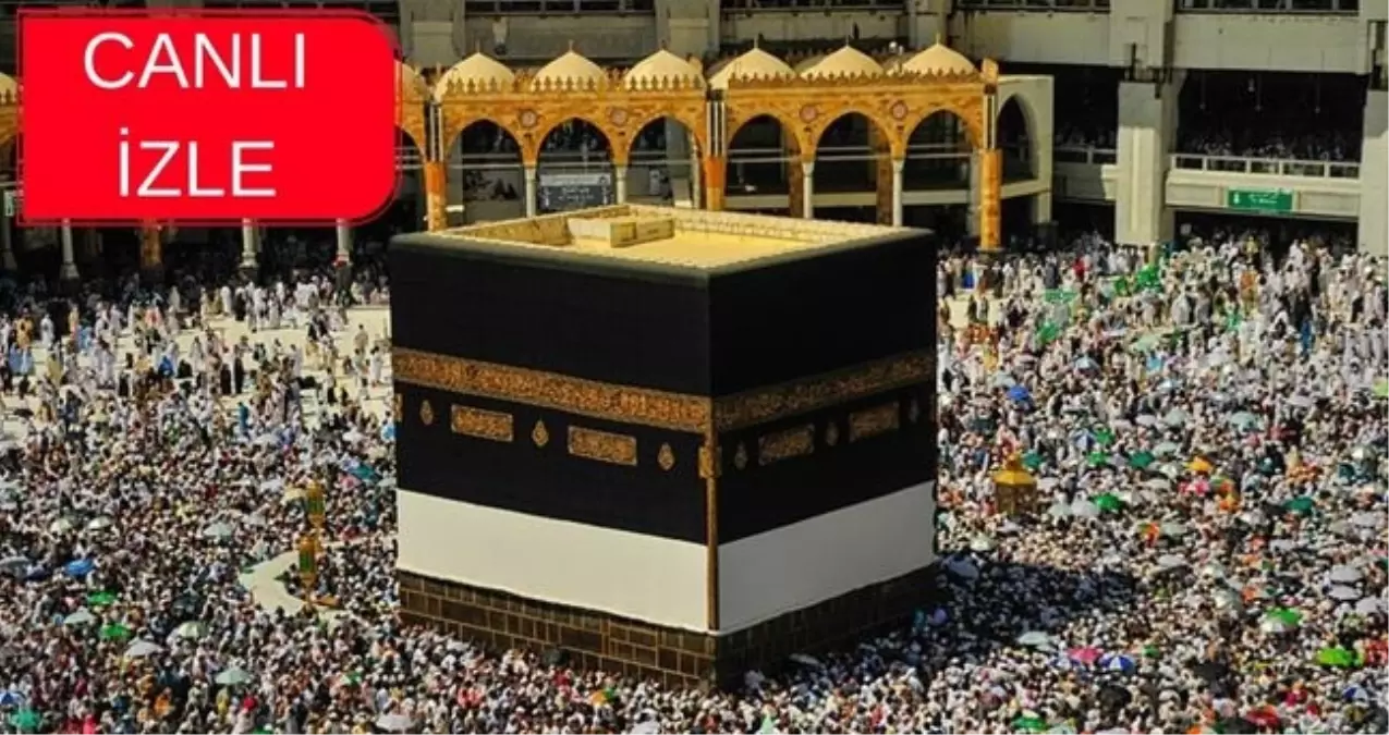 KÂBE CANLI İZLE: Kâbe canlı yayını nereden, nasıl izlenir?