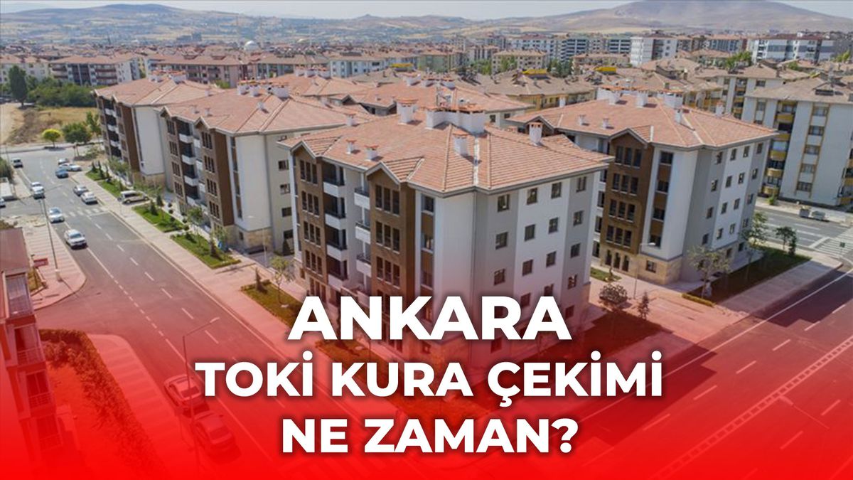 Ankara TOKİ kura çekimi ne zaman 2026? (KURA TARİHİ) Kura sonuçları ne zaman açıklanacak?