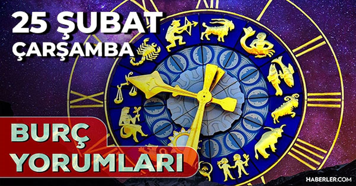 25 Şubat Burç Yorumları! 2026 günlük burç yorumları AŞK, EVLİLİK, KARİYER Aslan, Başak, Koç, İkizler burcu...