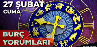 27 Şubat Burç Yorumları! 2026 günlük burç yorumları AŞK, EVLİLİK, KARİYER Akrep, Aslan, Boğa, Yay burcu yorumu