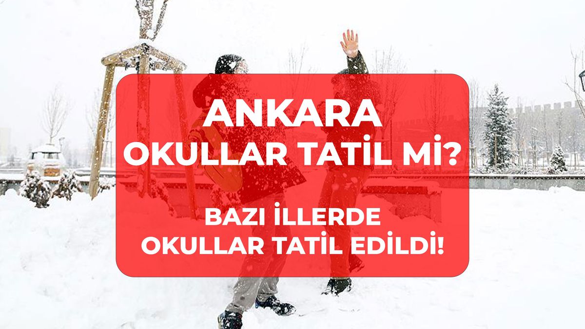 Ankara'da okullar tatil mi? 27 Şubat SON DAKİKA Ankara Valiliği kar tatili açıklaması yaptı mı?