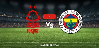 Nottingham Forest Fenerbahçe maçı kaç kaç? MAÇ SONUCU! Nottingham Forest Fenerbahçe golleri kim attı, canlı maç anlatımı!