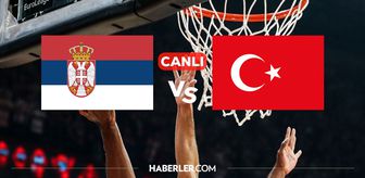 Türkiye Sırbistan CANLI nereden izlenir? Türkiye Sırbistan basketbol maçı hangi kanalda, nereden izlenir?