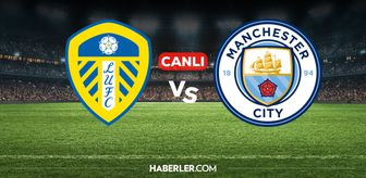 Leeds United Manchester City CANLI nereden izlenir? Leeds United Manchester City maçı hangi kanalda, nereden izlenir?