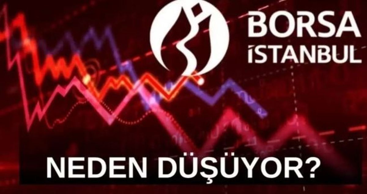 Borsa neden düşüyor? SON DAKİKA! Borsa İstanbul BIST100 bugün neden düşüyor?